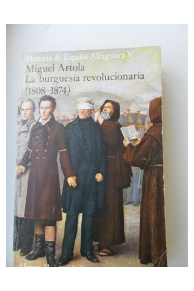 Historia De España Alfaguara V: La burguesía revolucionaria (1808-1869)